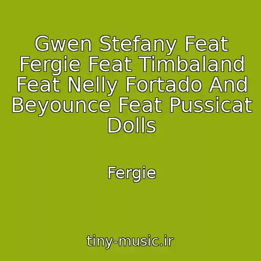 کاور آهنگ Gwen Stefany Feat Fergie Feat Timbaland Feat Nelly Fortado And Beyounce Feat Pussicat Dolls از Fergie