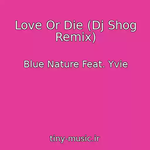 کاور آهنگ Love Or Die (Dj Shog Remix) از Blue Nature Feat. Yvie