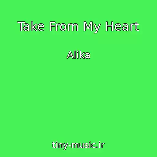کاور آهنگ Take From My Heart از Alika