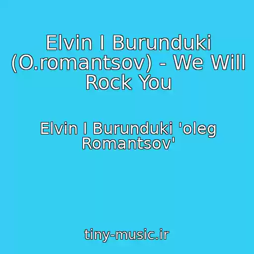 کاور آهنگ Elvin I Burunduki (O.romantsov) - We Will Rock You از Elvin I Burunduki 'oleg Romantsov'