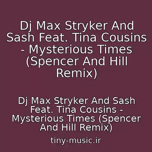 کاور آهنگ Dj Max Stryker And Sash Feat. Tina Cousins - Mysterious Times (Spencer And Hill Remix) از Dj Max Stryker And Sash Feat. Tina Cousins - Mysterious Times (Spencer And Hill Remix)