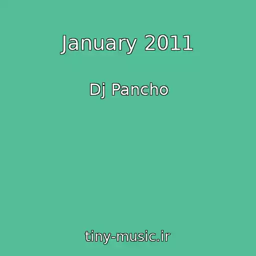کاور آهنگ January 2011 از Dj Pancho