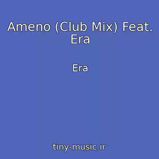 کاور آهنگ Ameno (Club Mix) Feat. Era از Era