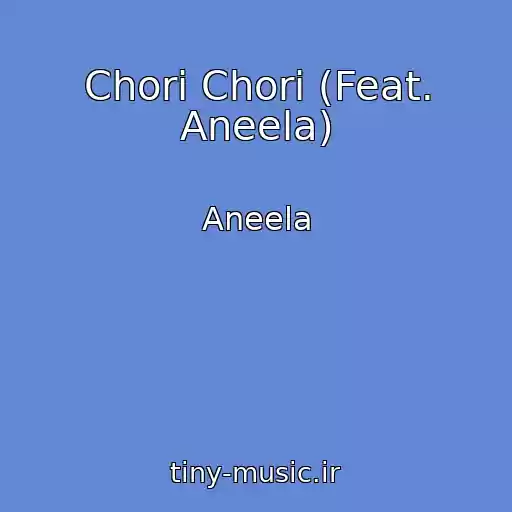کاور آهنگ Chori Chori (Feat. Aneela) از Aneela