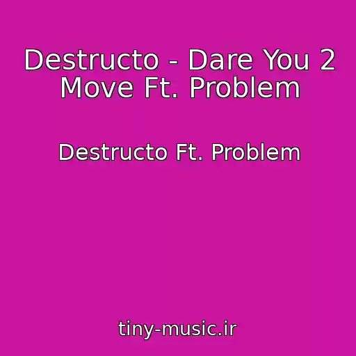 کاور آهنگ Destructo - Dare You 2 Move Ft. Problem از Destructo Ft. Problem