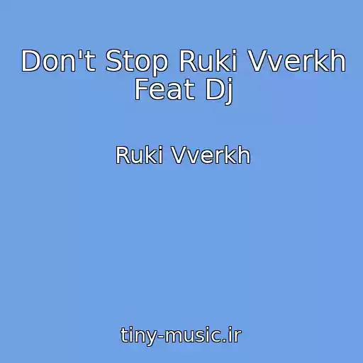 کاور آهنگ Don't Stop Ruki Vverkh Feat Dj از Ruki Vverkh