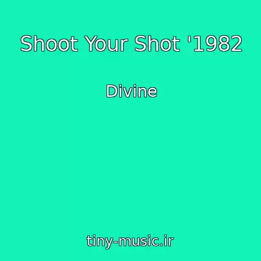 کاور آهنگ Shoot Your Shot '1982 از Divine