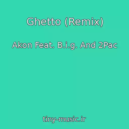 کاور آهنگ Ghetto (Remix) از Akon Feat. B.i.g. And 2Pac