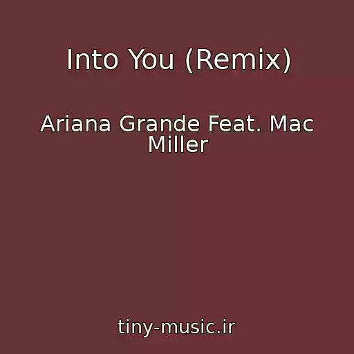کاور آهنگ Into You (Remix) از Ariana Grande Feat. Mac Miller