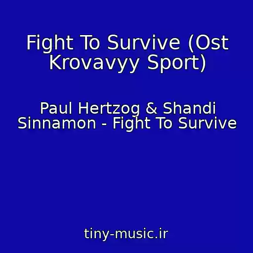 کاور آهنگ Fight To Survive (Ost Krovavyy Sport) از Paul Hertzog & Shandi Sinnamon - Fight To Survive