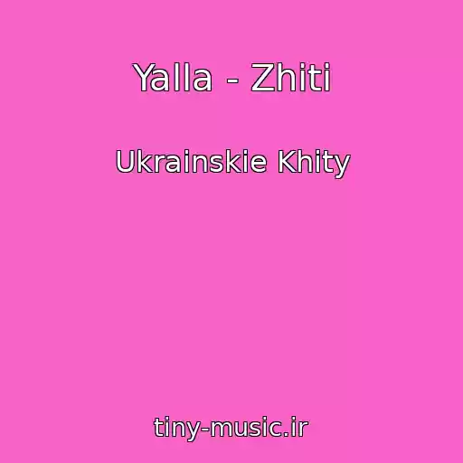 کاور آهنگ Yalla - Zhiti از Ukrainskie Khity