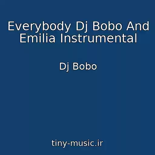 کاور آهنگ Everybody Dj Bobo And Emilia Instrumental از Dj Bobo