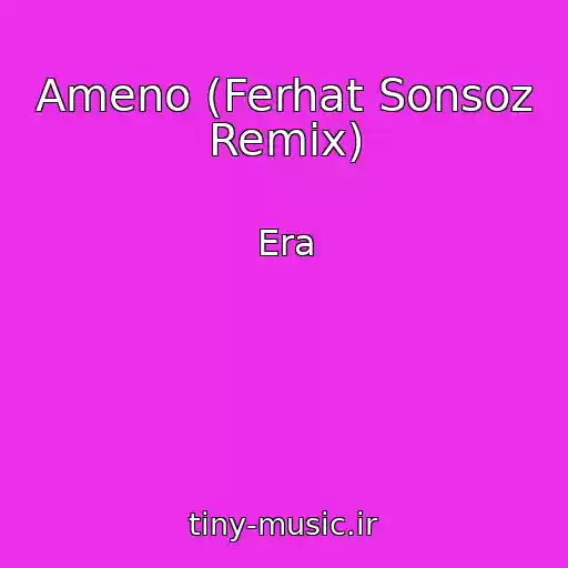 کاور آهنگ Ameno (Ferhat Sonsoz Remix) از Era