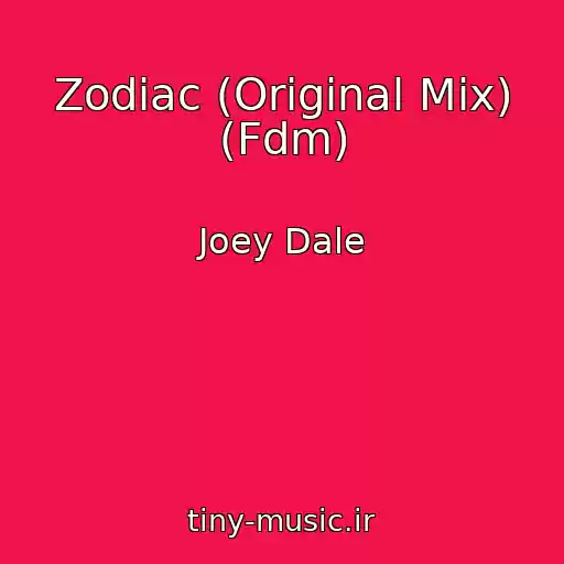 کاور آهنگ Zodiac (Original Mix) (Fdm) از Joey Dale