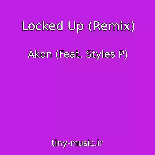 کاور آهنگ Locked Up (Remix) از Akon (Feat. Styles P)