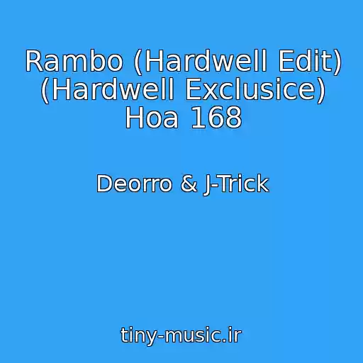 کاور آهنگ Rambo (Hardwell Edit) (Hardwell Exclusice) Hoa 168 از Deorro & J-Trick