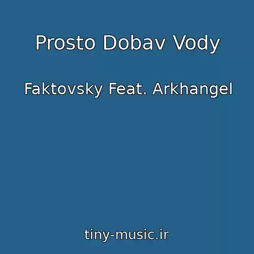 کاور آهنگ Prosto Dobav Vody از Faktovsky Feat. Arkhangel