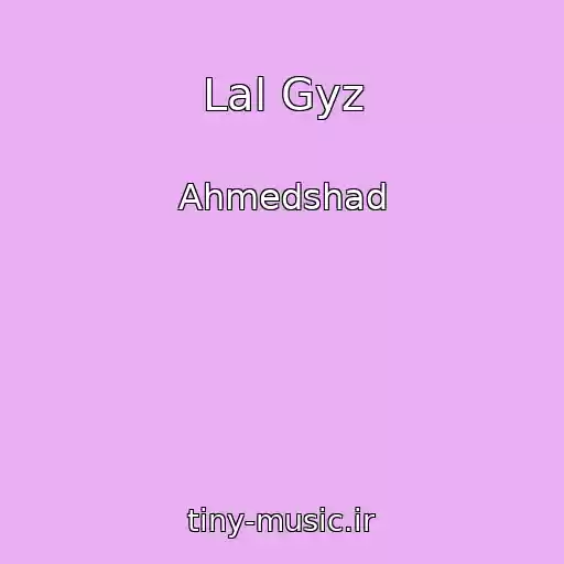 کاور آهنگ Lal Gyz از Ahmedshad