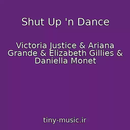 کاور آهنگ Shut Up 'n Dance از Victoria Justice & Ariana Grande & Elizabeth Gillies & Daniella Monet