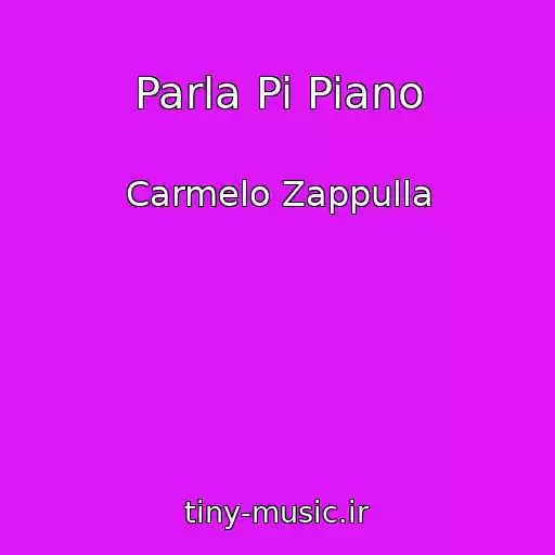 کاور آهنگ Parla Pi Piano از Carmelo Zappulla