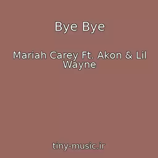 کاور آهنگ Bye Bye از Mariah Carey Ft. Akon & Lil Wayne