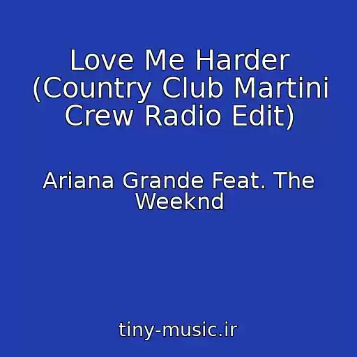 کاور آهنگ Love Me Harder (Country Club Martini Crew Radio Edit) از Ariana Grande Feat. The Weeknd