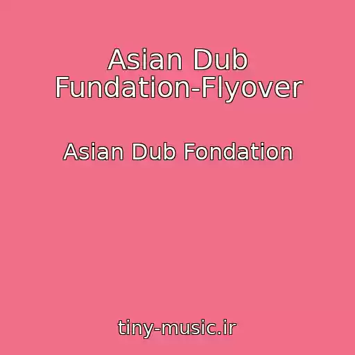 کاور آهنگ Asian Dub Fundation-Flyover از Asian Dub Fondation