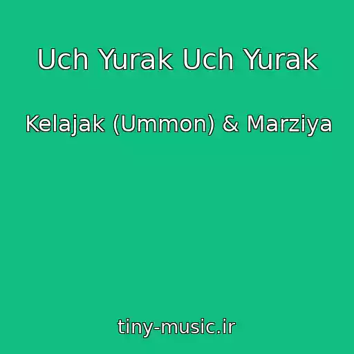 کاور آهنگ Uch Yurak Uch Yurak از Kelajak (Ummon) & Marziya