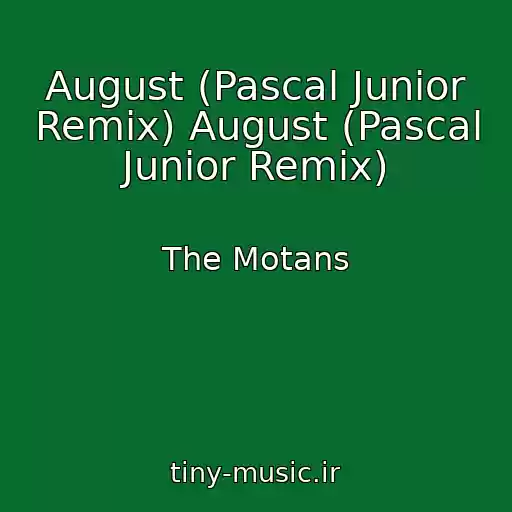 کاور آهنگ August (Pascal Junior Remix) August (Pascal Junior Remix) از The Motans