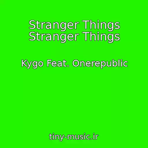 کاور آهنگ Stranger Things Stranger Things از Kygo Feat. Onerepublic