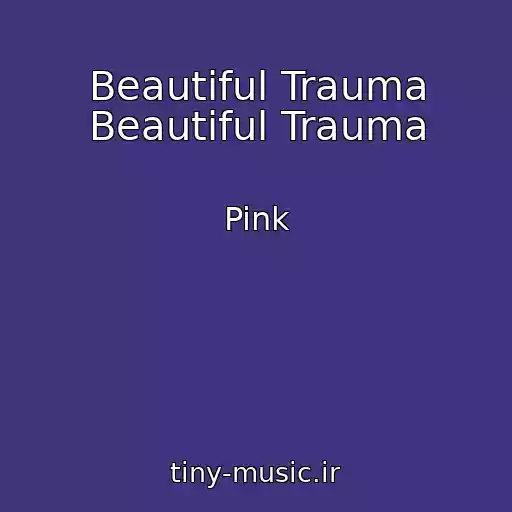 کاور آهنگ Beautiful Trauma Beautiful Trauma از Pink