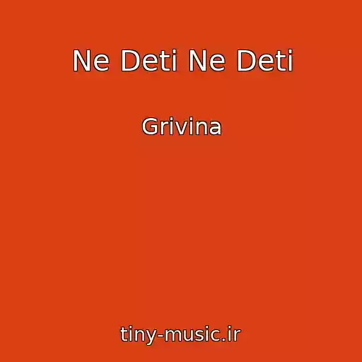 کاور آهنگ Ne Deti Ne Deti از Grivina