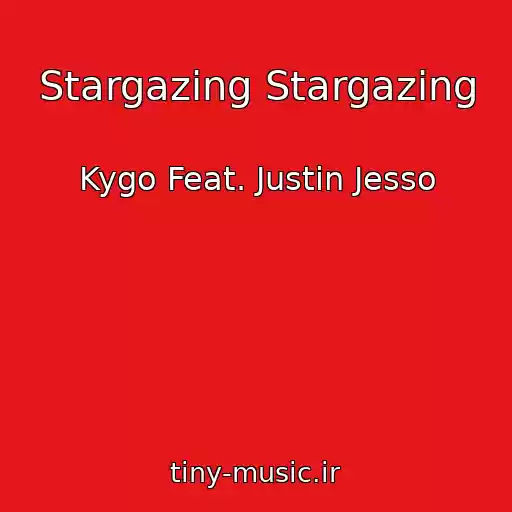 کاور آهنگ Stargazing Stargazing از Kygo Feat. Justin Jesso