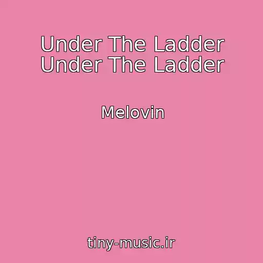 کاور آهنگ Under The Ladder Under The Ladder از Melovin