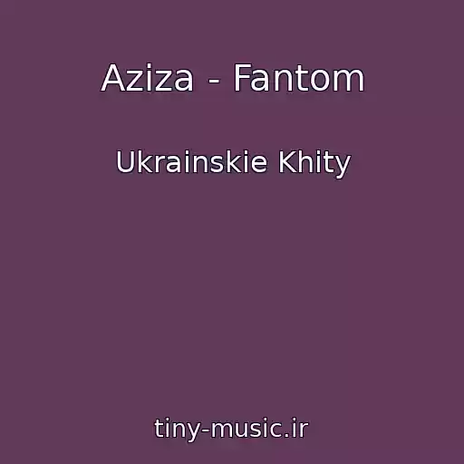 کاور آهنگ Azіza - Fantom از Ukrainskie Khity