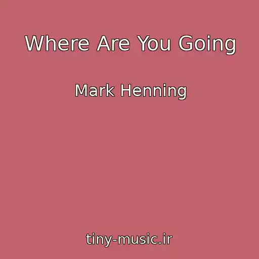کاور آهنگ Where Are You Going از Mark Henning