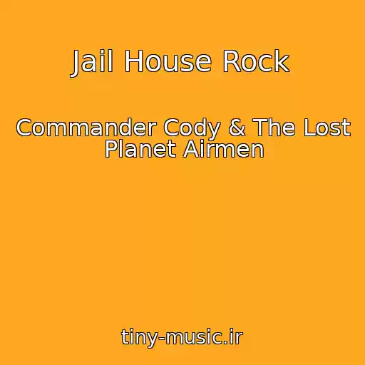 کاور آهنگ Jail House Rock از Commander Cody & The Lost Planet Airmen