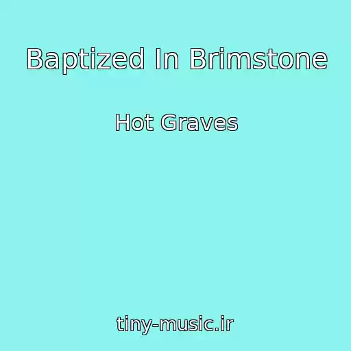 کاور آهنگ Baptized In Brimstone از Hot Graves