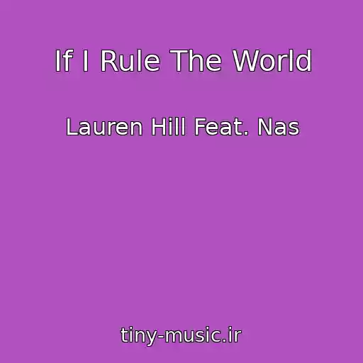 کاور آهنگ If I Rule The World از Lauren Hill Feat. Nas