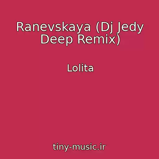 کاور آهنگ Ranevskaya (Dj Jedy Deep Remix) از Lolita