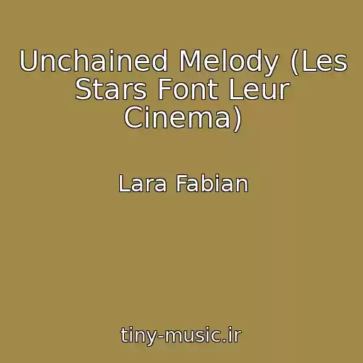 کاور آهنگ Unchained Melody (Les Stars Font Leur Cinema) از Lara Fabian