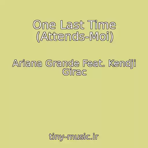 کاور آهنگ One Last Time (Attends-Moi) از Ariana Grande Feat. Kendji Girac