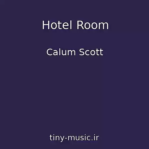 کاور آهنگ Hotel Room از Calum Scott