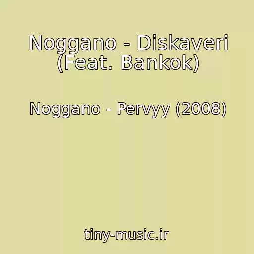 کاور آهنگ Noggano - Diskaveri (Feat. Bankok) از Noggano - Pervyy (2008)