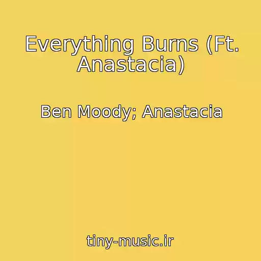 کاور آهنگ Everything Burns (Ft. Anastacia) از Ben Moody; Anastacia