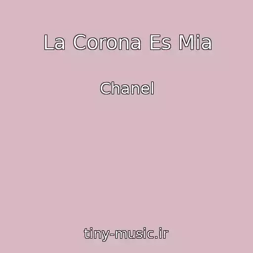کاور آهنگ La Corona Es Mia از Chanel