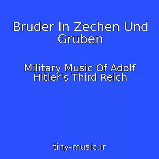 کاور آهنگ Bruder In Zechen Und Gruben از Military Music Of Adolf Hitler's Third Reich