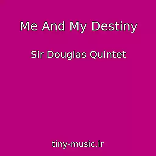 کاور آهنگ Me And My Destiny از Sir Douglas Quintet