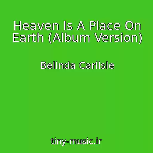 کاور آهنگ Heaven Is A Place On Earth (Album Version) از Belinda Carlisle