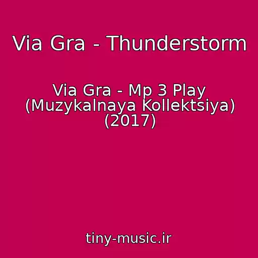کاور آهنگ Via Gra - Thunderstorm از Via Gra - Mp 3 Play (Muzykalnaya Kollektsiya) (2017)